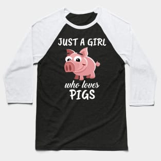 Just A Girl Who Loves Pigs Baseball T-Shirt